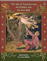 The Tale of Tsarevich Ivan, the Firebird, and the Grey Wolf 1910880434 Book Cover
