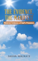 The Evidence, The Manifest: Material Evidence of God's Presence 1982287640 Book Cover