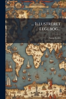 ... Illustreret Legebog... 1272404641 Book Cover