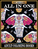 All in One Adult Coloring Books: New 220 Pages Coloring Books with Amazing Animals, Flowers, Mandalas, Birds, Mermaids, Girls, Fishes, Fairy, Dragons and Nature Stress Relieving Design. B087SMHWG1 Book Cover