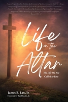 Life on the Altar: The Life We Are Called to Live 1941512569 Book Cover