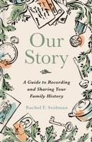 Our Story: A Guide to Recording and Sharing Your Family History 1668217805 Book Cover