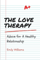 The Love Therapy: Advice for a healthy relationship B0B9QY8Y85 Book Cover