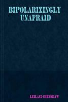 Bipolarizingly Unafraid 1387304674 Book Cover