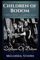 Children of Bodom Stress Away Coloring Book: An Adult Coloring Book Based on The Life of Children of Bodom. 1710067462 Book Cover