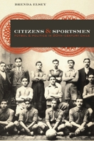 Citizens and Sportsmen: Futbol and Politics in Twentieth-Century Chile 0292743939 Book Cover