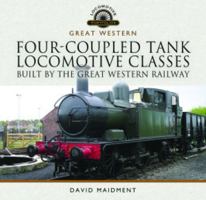 Four-Coupled Tank Locomotive Classes Built by the Great Western Railway 1399022563 Book Cover