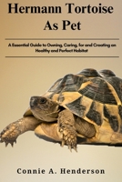 HERMAN TORTOISE AS PETS: A Essential Guide to Owning, Caring, for and Creating,an Healthy and Perfect Habitat B0DTFPZ48Z Book Cover