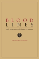 Blood Lines: Myth, Indigenism and Chicana/o Literature (Chicana Matters) 0292717970 Book Cover