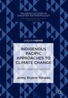 Indigenous Pacific Approaches to Climate Change: Pacific Island Countries 331978398X Book Cover