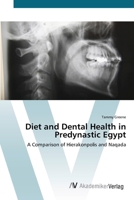 Diet and Dental Health in Predynastic Egypt- A Comparison of Hierakonpolis and Naqada 3836434474 Book Cover