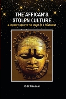 The African's Stolen Culture: A Journey Back to the Heart of a Continent B0GHSLP7NR Book Cover