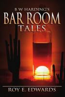 B W Harding's Bar Room Tales 1543103189 Book Cover