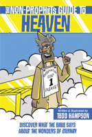 The Non-Prophet's Guide to Heaven: Discover What the Bible Says about Our Thrilling Future 0736986383 Book Cover