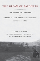 The Gleam Of Bayonets: The Battle Of Antietam And Robert E. Lee's Maryland Campaign, September, 1862 0807109908 Book Cover