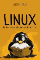 Linux, Il Piccolo Manuale Pratico 1447741560 Book Cover
