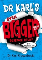 Dr Karl's Even Bigger Book of Science Stuff (and Nonsense) 1743532237 Book Cover