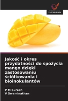 Jakośc i okres przydatności do spożycia mango dzięki zastosowaniu ściólkowania i bioinokulantów 6208826934 Book Cover