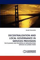 Decentralization and Local Governance in Services Provision 3838359232 Book Cover