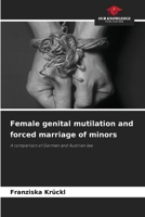 Female genital mutilation and forced marriage of minors: A comparison of German and Austrian law 6207630807 Book Cover