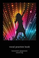 Vocal Practice Book: homework assignment record log B084NXY6QY Book Cover