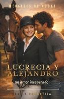 LUCRECIA Y ALEJANDRO un amor inesperado: Novela Romántica Contemporánea (Spanish Edition) 3000828702 Book Cover