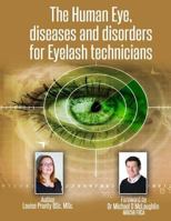 The Human Eye, diseases and disorders for Eyelash technicians. 1500608718 Book Cover