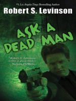 Ask a Dead Man 1410402347 Book Cover