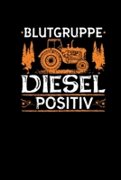 Blutgruppe Diesel Positiv: Lustiges Landwirt Geschenk Notizbuch A5 - Traktor Trecker Bulldog Mechaniker Landmaschinenmechaniker 1705998607 Book Cover