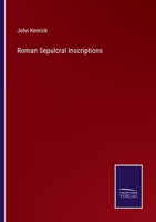 Roman Sepulcral Inscriptions 3752332387 Book Cover