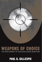 Weapons of Choice: The Development of Precision Guided Munitions 0817353534 Book Cover