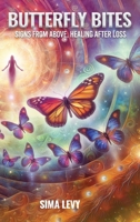 Butterfly Bites: Signs From Above, Healing After Loss B0GYS94P8D Book Cover