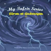 My Tafsir Series - Surah al-Ghashiyah B0FY67KZN4 Book Cover