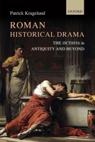 Roman Historical Drama: The Octavia in Antiquity and Beyond 0198718292 Book Cover