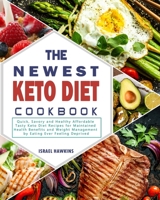 The Newest Keto Diet Cookbook: Quick, Savory and Healthy Affordable Tasty Keto Diet Recipes for Maintained Health Benefits and Weight Management by Eating Ever Feeling Deprived 1802445838 Book Cover