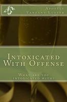 Intoxicated with Offense 1508724423 Book Cover