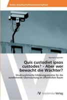 Quis custodiet ipsos custodes? - Aber wer bewacht die Wächter? 3639388534 Book Cover