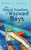 The Coastal Guardians and the Wayward Boys 1546280839 Book Cover