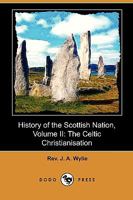 History of the Scottish Nation; Volume 2 1497573823 Book Cover
