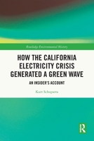 How the California Electricity Crisis Generated a Green Wave : An Insiders Account 1032854367 Book Cover