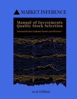 Manual of Investments: Quality Stock Selection: Screened by Ben Graham's Factors and MI Score B0CSNQ73H3 Book Cover