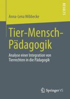 Tier-Mensch-Pädagogik: Analyse einer Integration von Tierrechten in die Pädagogik 3658005815 Book Cover