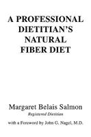 A Professional Dietitian's Natural Fiber Diet 0137253338 Book Cover