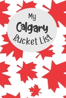 My Calgary Bucket List: Novelty Bucket List Themed Notebook 1697658539 Book Cover