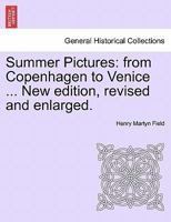 Summer Pictures: from Copenhagen to Venice ... New edition, revised and enlarged. 1241526664 Book Cover