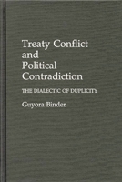 Treaty Conflict and Political Contradiction: The Dialectic of Duplicity 0275930467 Book Cover