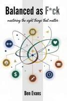Balanced As F*CK: Mastering the 8 Things that Matter B0GWQMB8FJ Book Cover