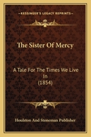 The Sister Of Mercy: A Tale For The Times We Live In 1104785366 Book Cover