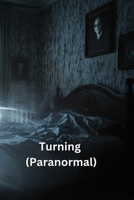 Turning (Paranormal) B0DSFHSDRT Book Cover