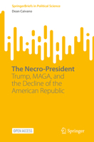 The Necro-President: Trump, MAGA, and the Decline of the American Republic (SpringerBriefs in Political Science) 3031947282 Book Cover